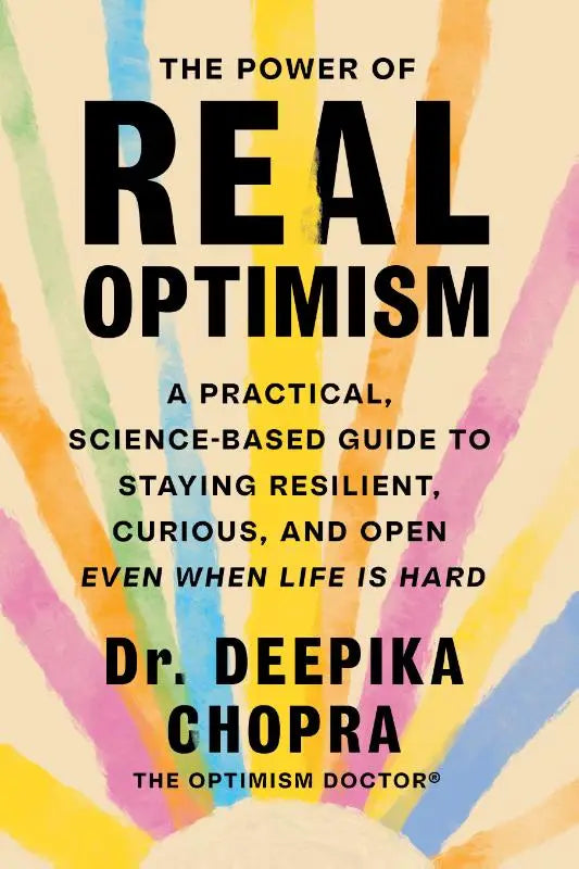 The Power of Real Optimism - A Practical, Science-Based Guide to Staying Resili