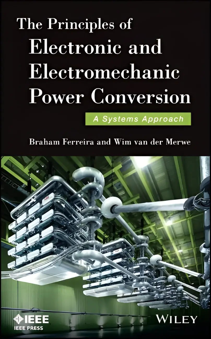 Boekcover van the principles of electronic and electromechanic power conversion een systeemgerichte benadering voor power conversion en electromechanic power studies
