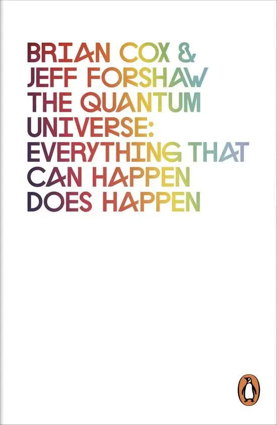 The quantum universe: everything that can happen does happen - the quantum universe: everything that can happen does