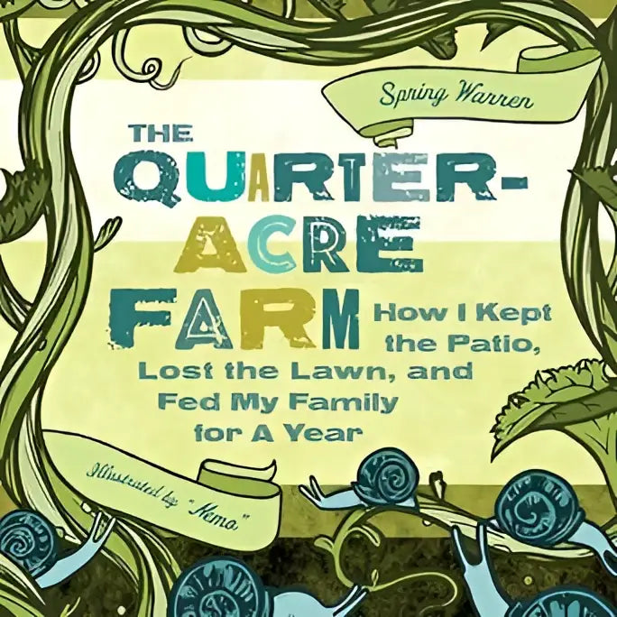 Het boek the quarter-acre farm toont een geïllustreerde omslag met groene ranken en slakken op geel achtergrond