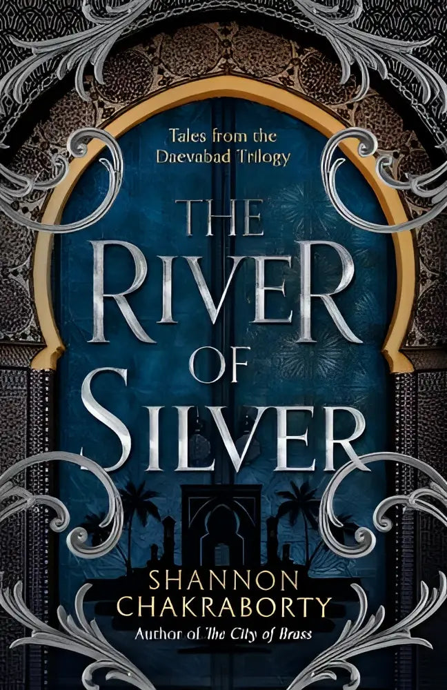 The river of silver book cover from the daevabad trilogy features silver filigree on a deep blue background with gold accents