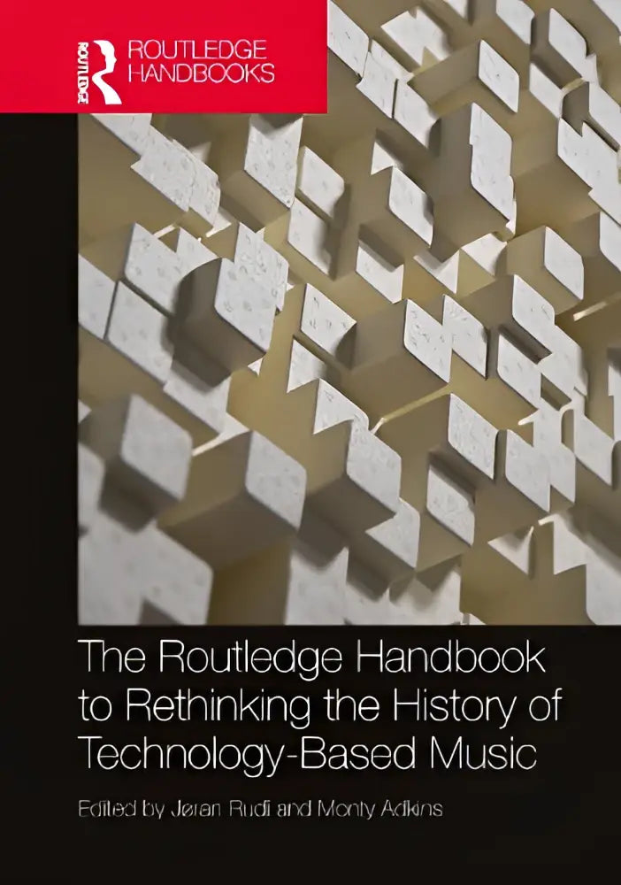 De routledge handbook to rethinking the history of technology-based music, hardcover handbook edited door jaran rudí en monty adkins