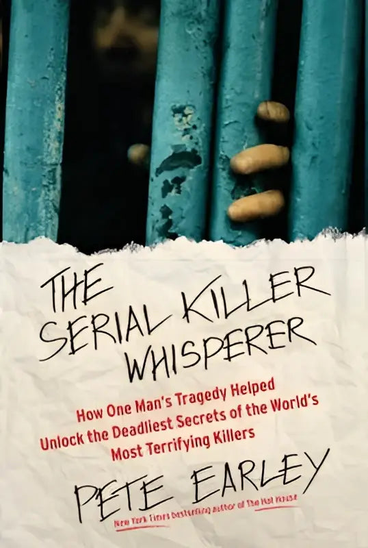 The serial killer whisperer boekcover met titel en auteur pete earley over hoe one mans tragedy helped unlock dodelijke geheimen
