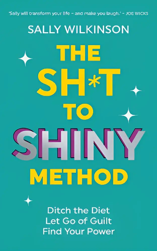 De levendige teal boekcover toont vet gele en paarse tekst voor the sh*t to shiny method van sally wilkinson