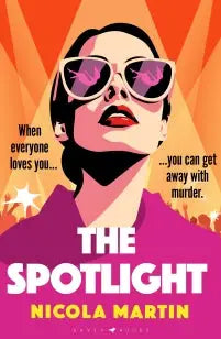 The Spotlight - a twisty, gripping summer read - how far would you go to get everything you've ever wanted?