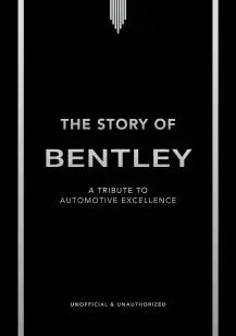 The Story of Bentley - A tribute to automotive excellence