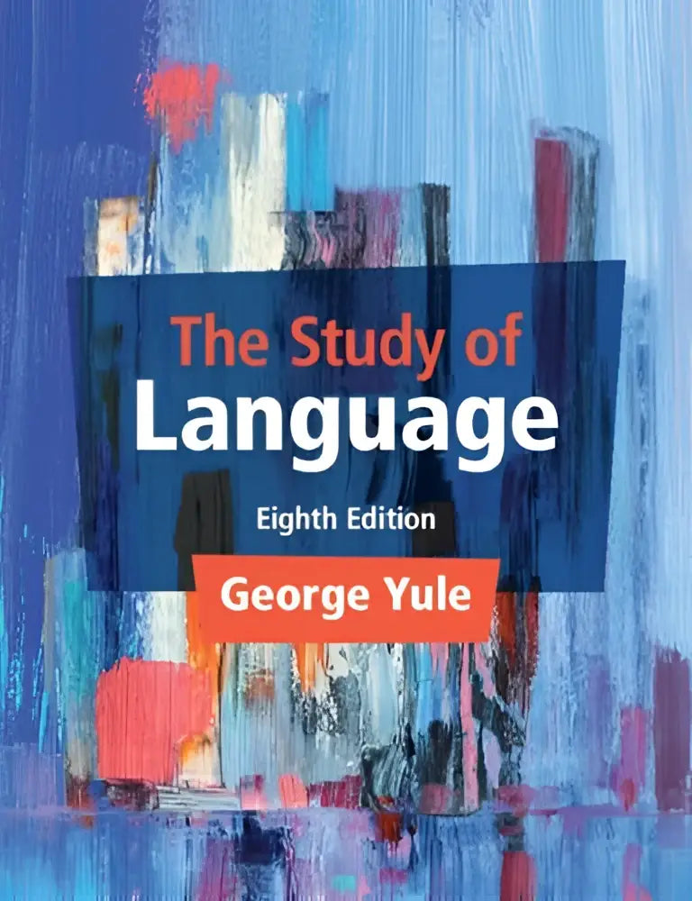The study of language eighth edition by george yule book featuring study questions for linguistics students