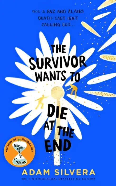 Boekcover met blauwe achtergrond, witte margriet en titel the survivor wants to die at the end door adam silvera over fate brings the end