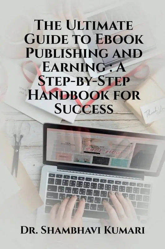 The Ultimate Guide to Ebook Publishing and Earning