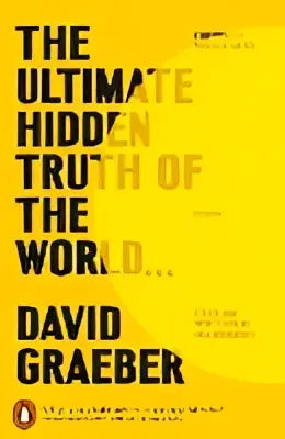 Gele boekcover met zwarte tekst De ultimate hidden truth of the world van David Graeber en Penguin logo