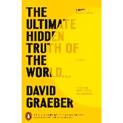 Gele boekcover met zwarte tekst De ultimate hidden truth of the world van David Graeber en Penguin logo