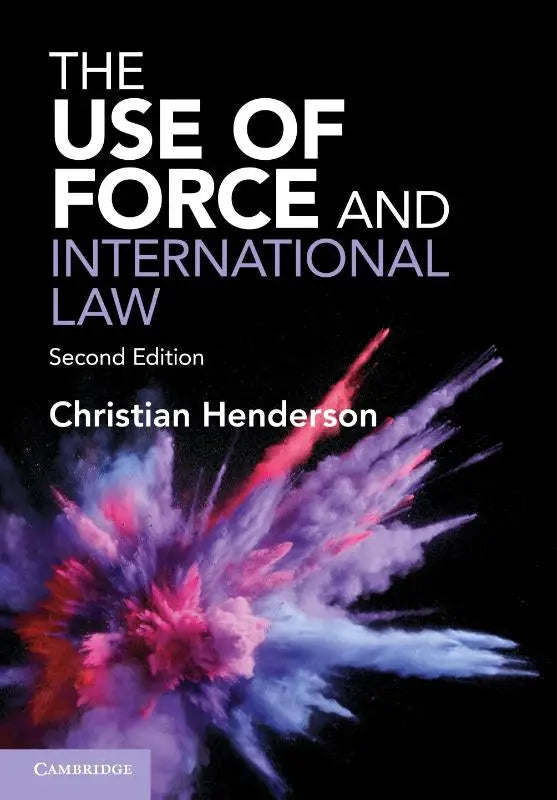 Boek the use of force and international law tweede editie door christian henderson over internationaal recht