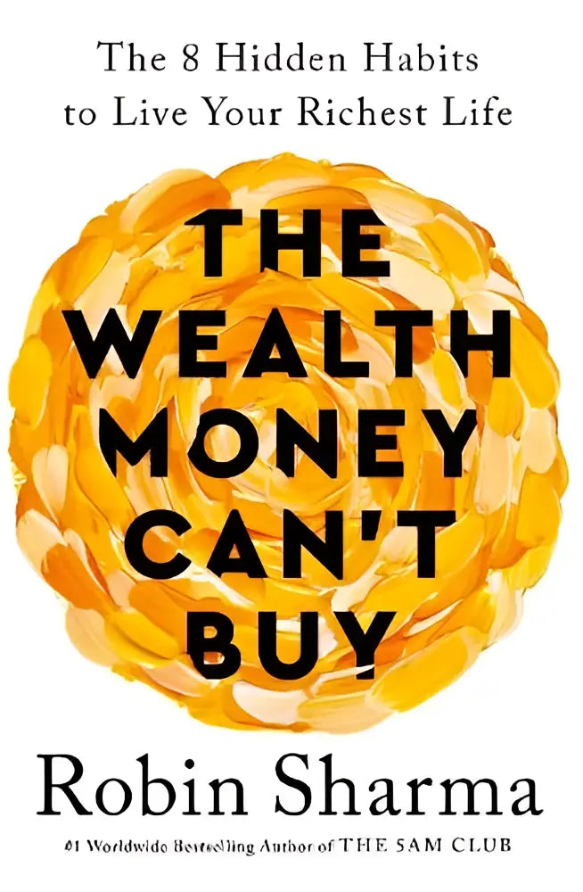 Boek the wealth money cant buy van robin sharma met zwarte tekst op gele-oranje bloemen en verborgen gewoonten