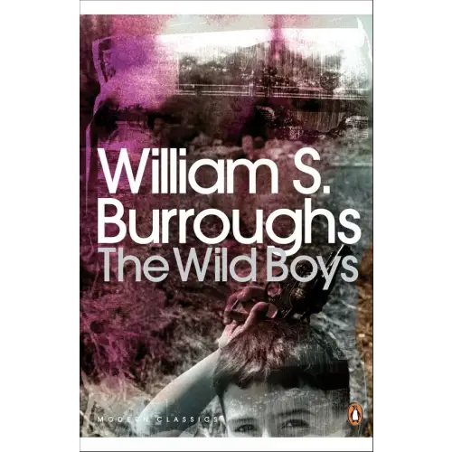 The wild boys - a book of the dead (penguin classic) - the wild boys - a book of the dead (penguin classic) - boek