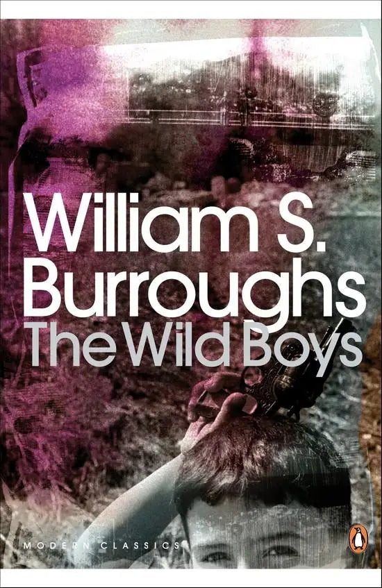 The wild boys - a book of the dead (penguin classic) - the wild boys - a book of the dead (penguin classic) - boek