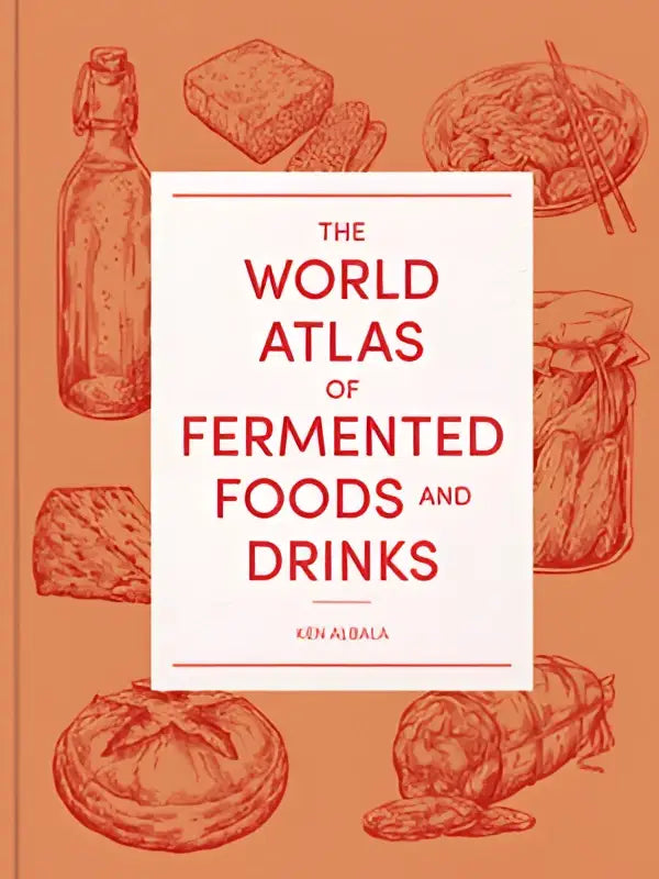 The world atlas of fermented foods and drinks by ken albala features a warm orange cover with red illustrations of fermented foods and drinks