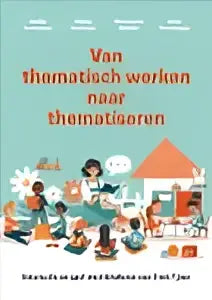 Boekcover van thematisch werken naar thematiseren met illustraties van kinderen en volwassenen door aafke bouwman en kobi wanningen