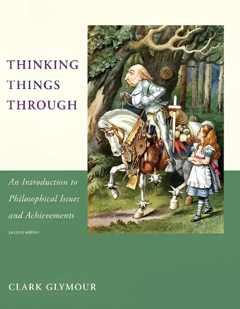 The book cover of thinking things through by clark glymour features a classic alice in wonderland illustration for an introduction to philosophical issues and achievements