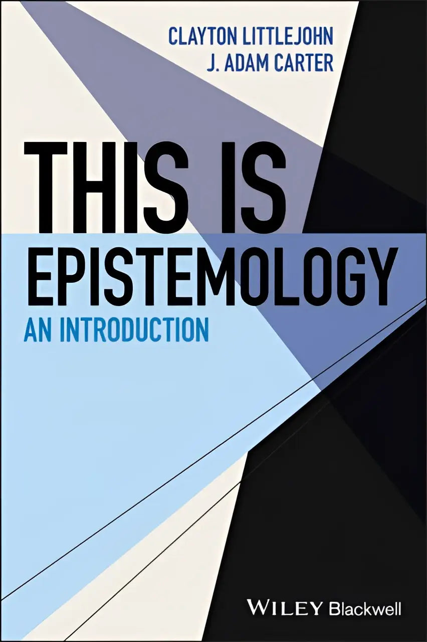 This is epistemology a modern hardcover book with bold black text on a geometric light blue dark gray and white design for philosophical readers with interest