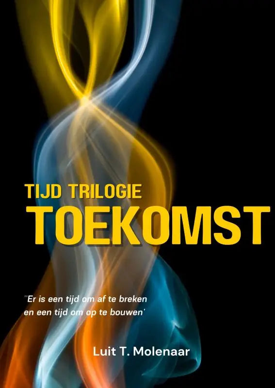 Boekcover van de tijd trilogie toekomst met de titel toekomst van luit t in een tijd trilogie toekomst product