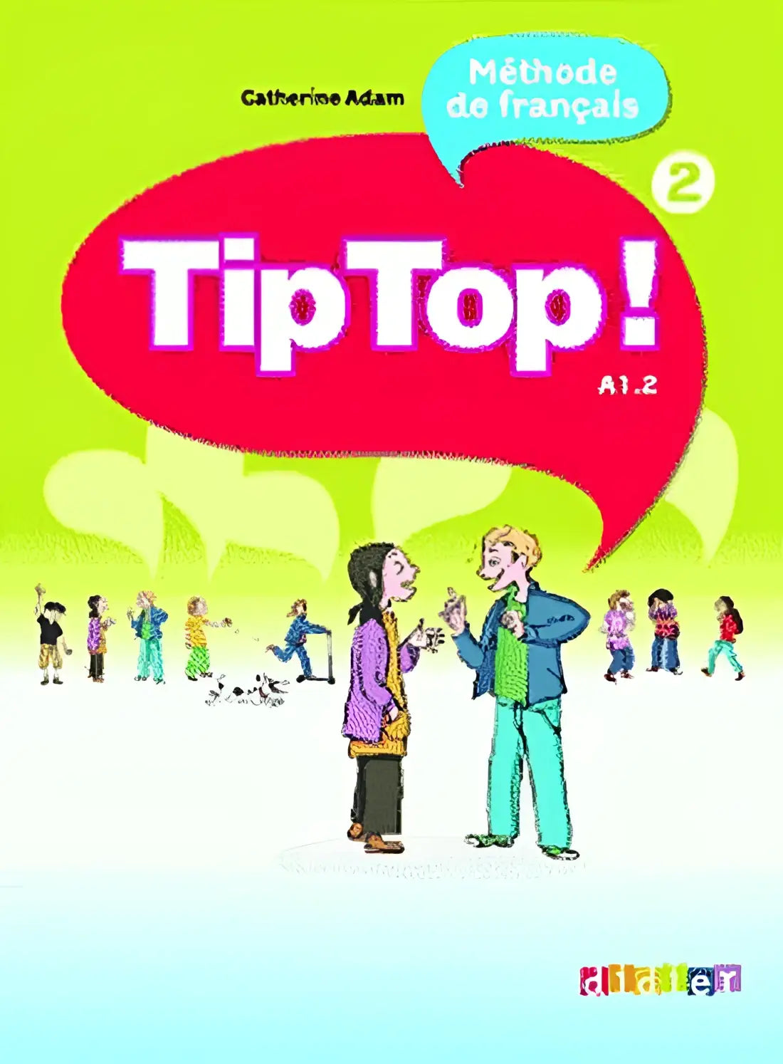 Tip top! 2 livre de l’élève - tip top! 2 livre de l’élève - boek