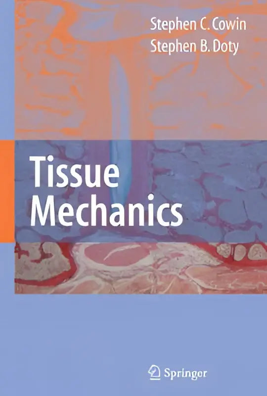 The book cover for tissue mechanics by stephen c features continuum mechanics applied to the material of biological tissues
