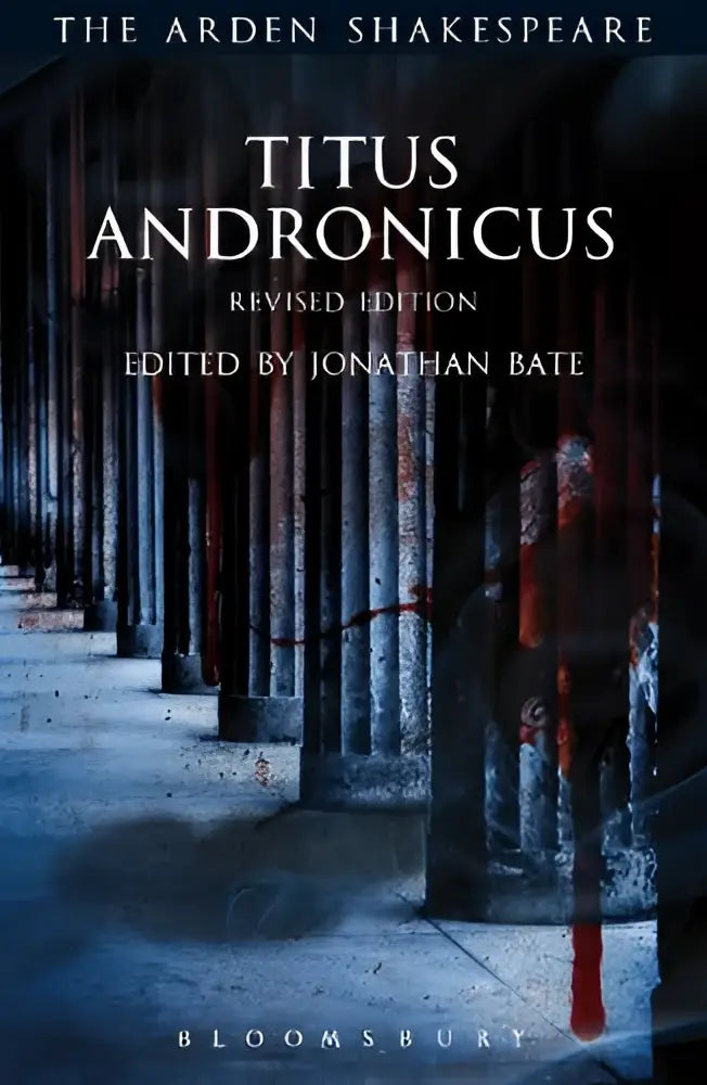 The cover of titus andronicus revised edition from arden shakespeare edited by jonathan bate and published by bloomsbury