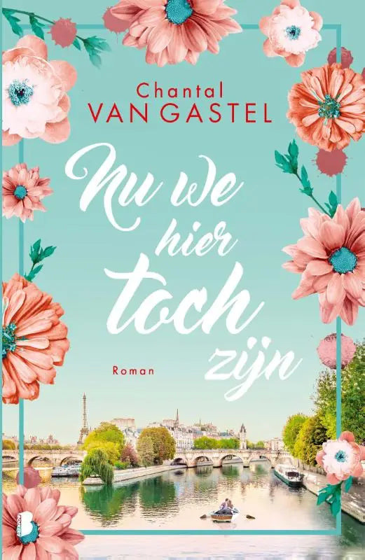 A soft pink and teal floral-framed paperback novel nu we hier toch zijn by chantal van gastel with a parisian river scene and eiffel tower