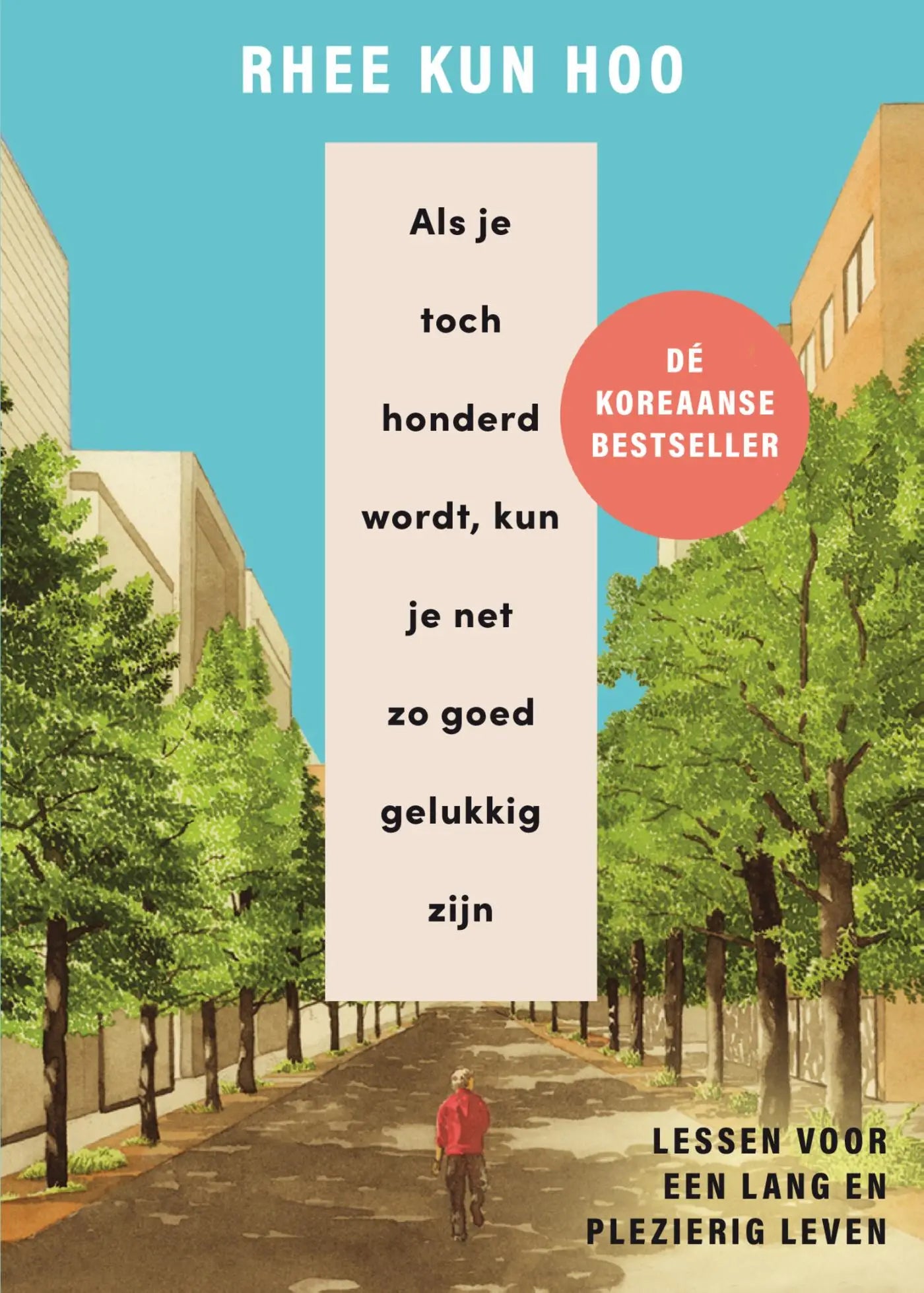 Boekcover van als je toch honderd wordt kun je net zo goed gelukkig zijn met stedelijke straat en plezier leven thema