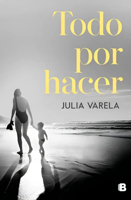 Zwarte witte boekcover van todo por hacer door julia varela met silhouet van volwassene en kind op strand