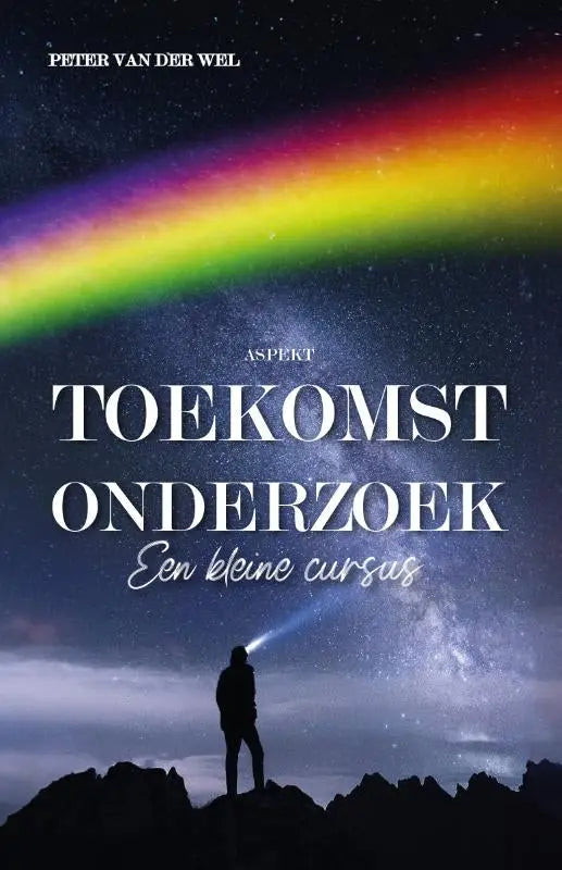 Het boek toekomst onderzoek toont een regenboog in een sterrennacht met titel en subtitel in wit, gericht op maatschappij algemeen en binnen mens