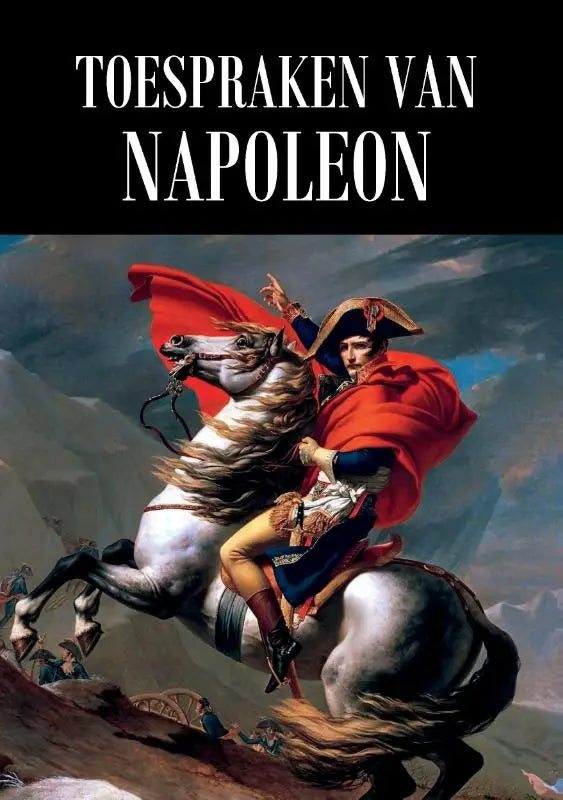 De omslag van het boek toespraken van napoleon toont een klassieke olieverfschildering van napoleon bonaparte te paard in een rood uniform