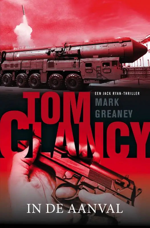 Red and black book cover of tom clancy in de aanval by mark greaney featuring a military missile launcher