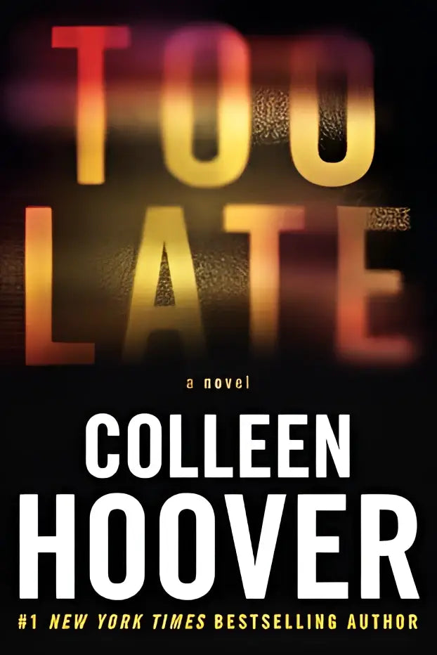 The book cover for too late definitive edition by colleen hoover features bold gradient lettering with a gritty texture on dark background