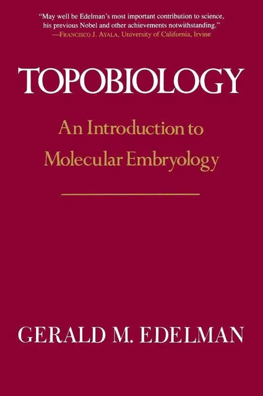 Maroon hardcover book titled topobiology an introduction to molecular embryology by gerald m about molecular embryology