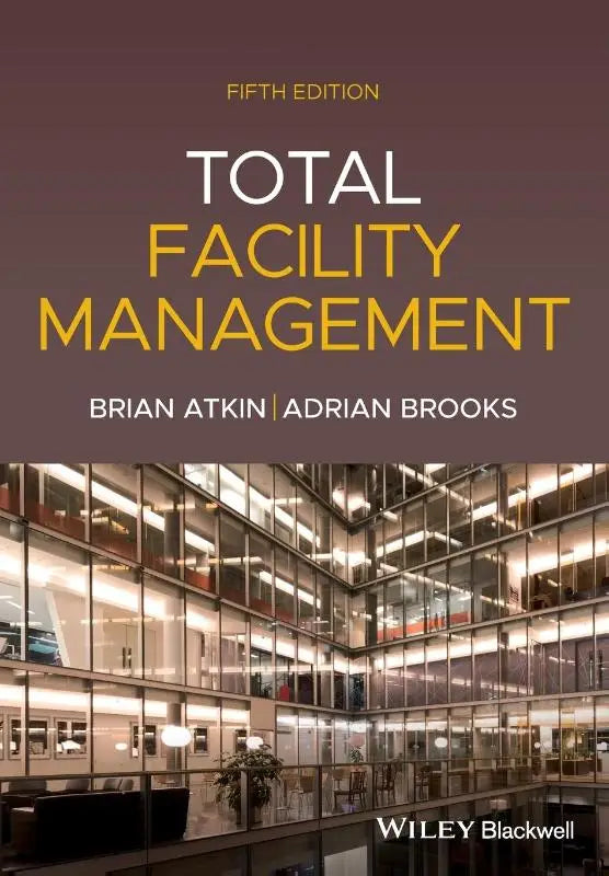 Fifth edition total facility management textbook by Brian Atkin and Adrian Brooks published by Wiley Blackwell