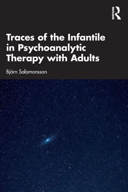 Traces of the Infantile in Psychoanalytic Therapy with Adults
