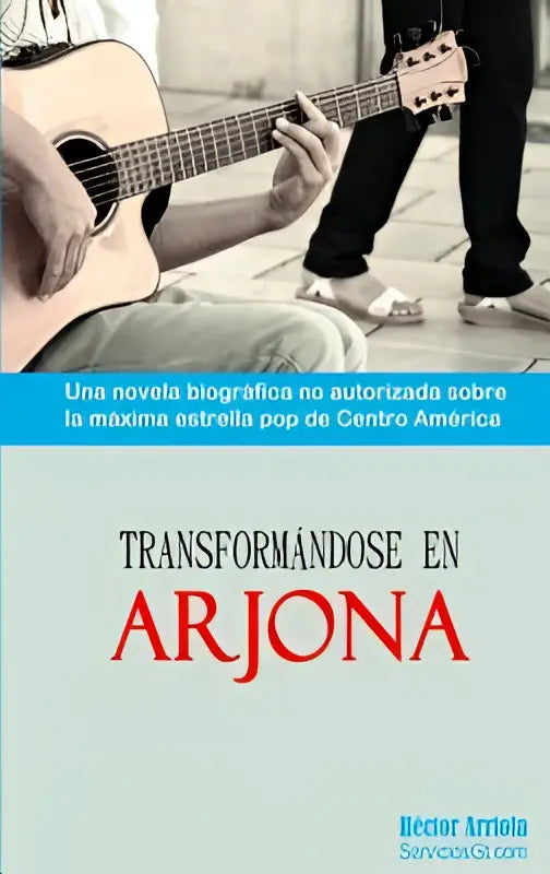 De boekcover van transformandose en arjona toont rood en zwart tekst met een persoon die akoestische gitaar speelt