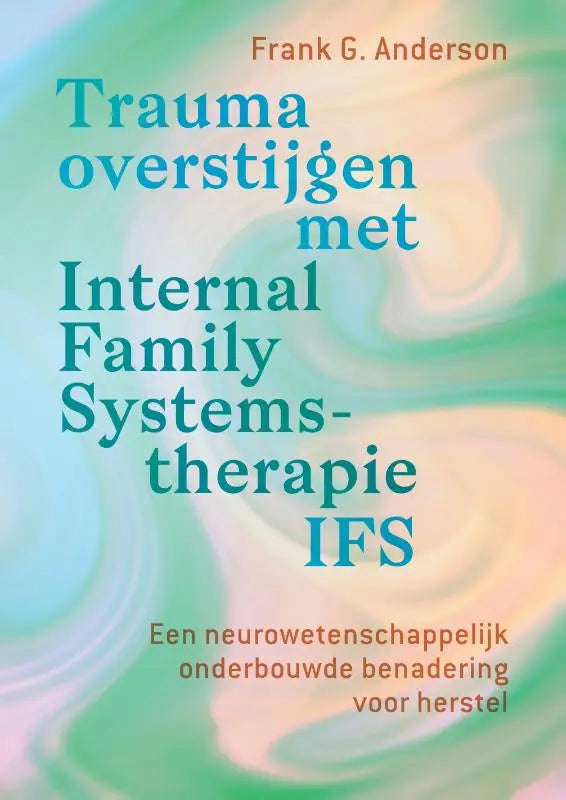 De boekcover van trauma overstijgen met internal family systems-therapie ifs door frank g met onderbouwde benadering voor herstel