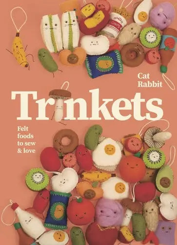 Trinkets - Felt foods to sew and love