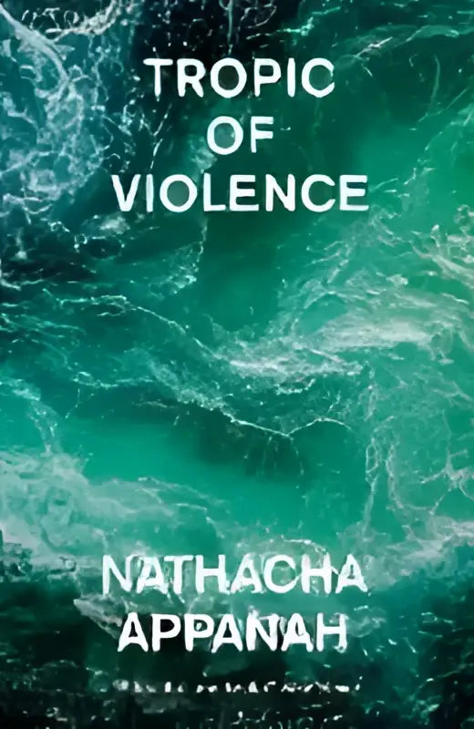 Boekcover van tropic of violence door nathacha appanah met een dynamisch turquoise en groen oceaangolfontwerp