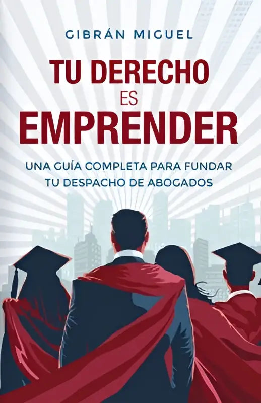De boekcover van Tu derecho es emprender toont rode en zwarte tekst met silhouetten van afgestudeerden voor fundar tu despacho