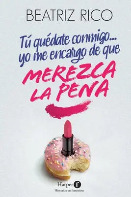 Tú quédate conmigo... yo me encargo de que merezca la pena