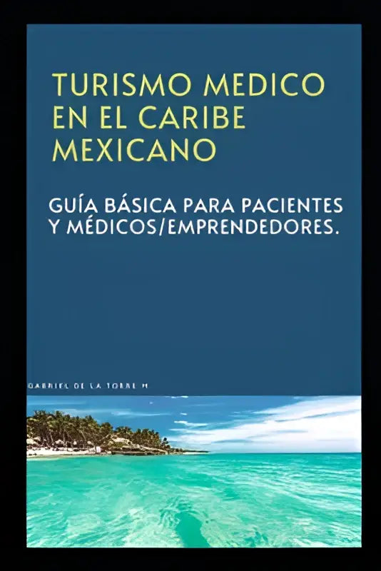 Blauwe boekomslag met witte tekst turismo medico en het caribe mexicano en foto van turquoise water en palmbomen voor para pacientes