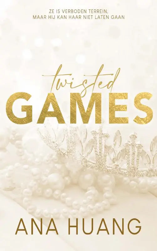 Goldfolie titel twisted games van ana huang met witte parels en een zilveren diadeem als achtergrond