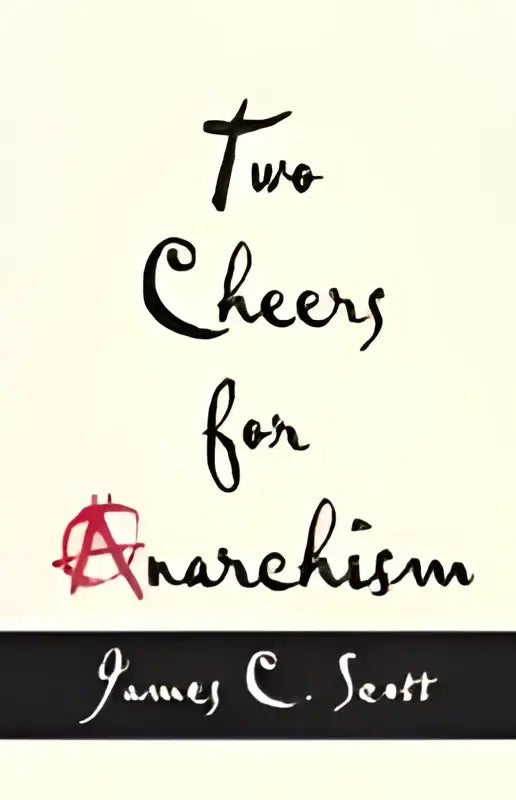 De titel two cheers for anarchism door james c op een product getiteld two cheers for anarchism zes gemakkelijke stukken over autonomie waardigheid en betekenisvol werk en spel