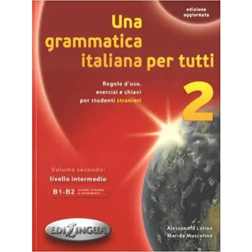 Una grammatica italiani per tutti 2 esercizi e chiavi per studenti stranieri - una grammatica italiani per tutti 2