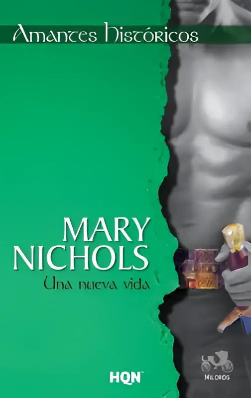 Groen boekomslag van amantes históricos door mary nichols met gescheurde rand en afbeelding van gespierde figuur voor una nueva vida