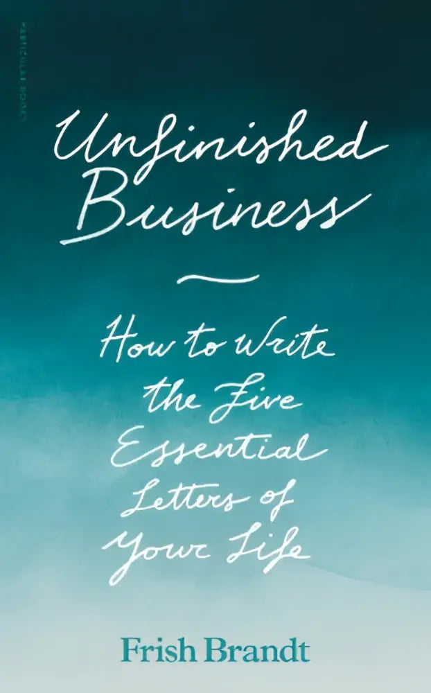The book cover of unfinished business by Frish Brandt features elegant white cursive lettering on a teal to light blue gradient background
