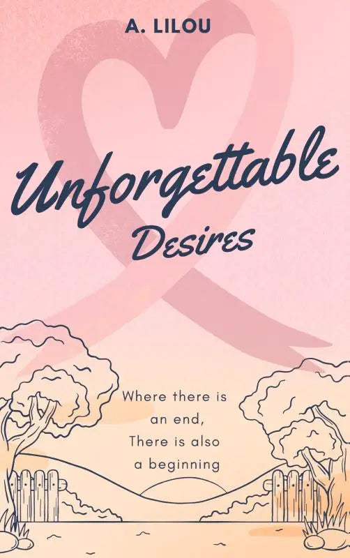 Roze boekomslag van unforgettable desires door a met de tekst where there is an end there is also a beginning